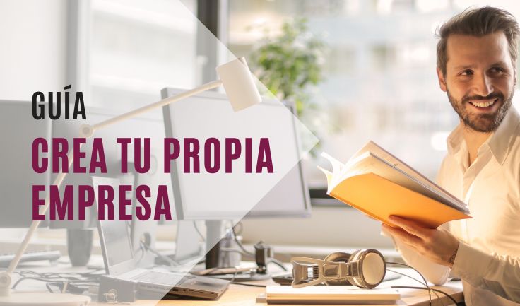 Cómo crear tu propia empresa. Guía práctica para puesta en marcha